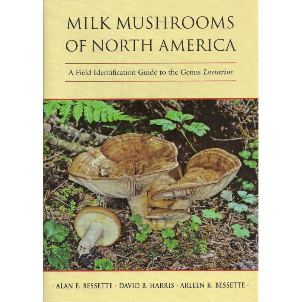 Milk Mushrooms of North America: A Field Indentification Guide to the Genus Lactarius