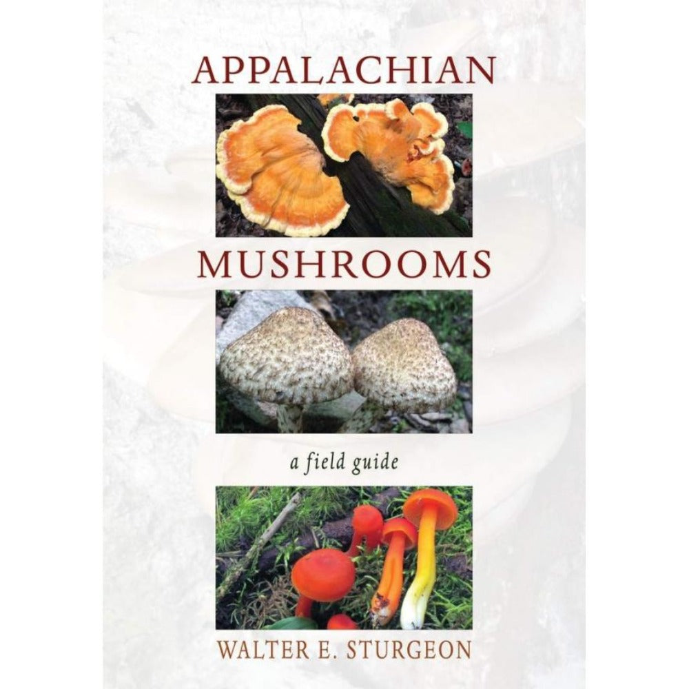 Appalachian Mushrooms: A Field Guide